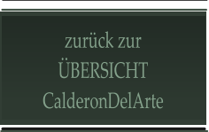 zurück zur ÜBERSICHT CalderonDelArte