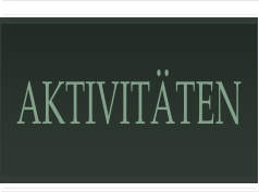 AKTIVITÄTEN