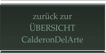 zurück zur ÜBERSICHT CalderonDelArte