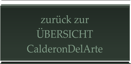 zurück zur ÜBERSICHT CalderonDelArte