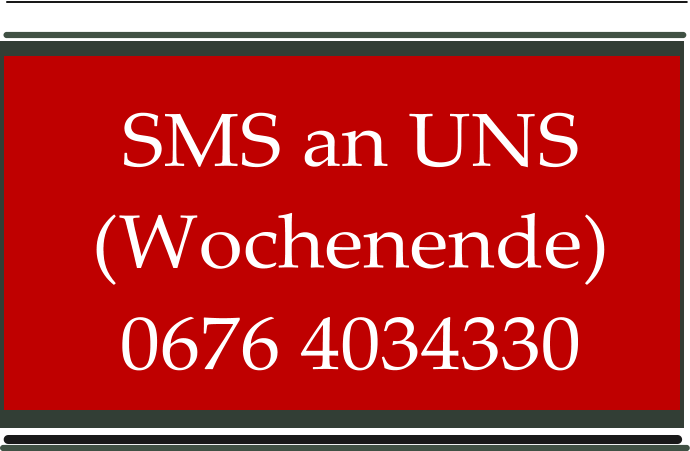 SMS an UNS (Wochenende) 0676 4034330