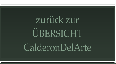 zurück zur ÜBERSICHT CalderonDelArte