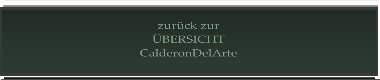 zurück zur ÜBERSICHT CalderonDelArte