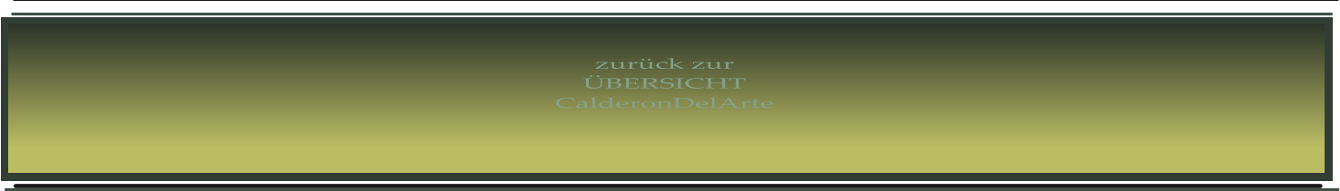 zurück zur ÜBERSICHT CalderonDelArte