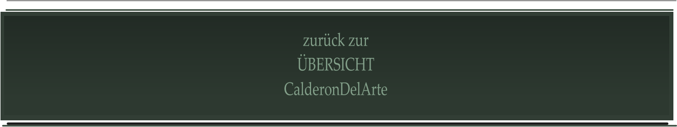 zurück zur ÜBERSICHT CalderonDelArte