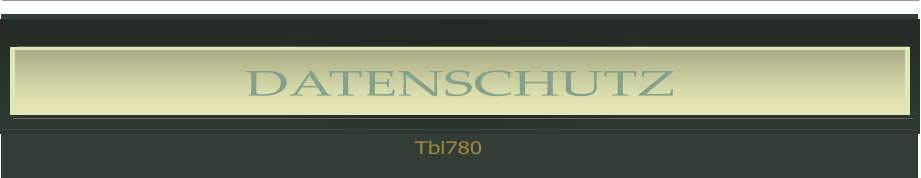 DATENSCHUTZ Tbl780